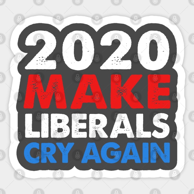 2020 Make Liberals Cry Again Sticker by DankFutura